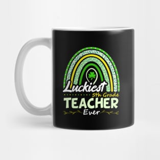 Funny St Patrick's Day Rainbow Gift Luckiest 5th Grade Teacher Ever Mug